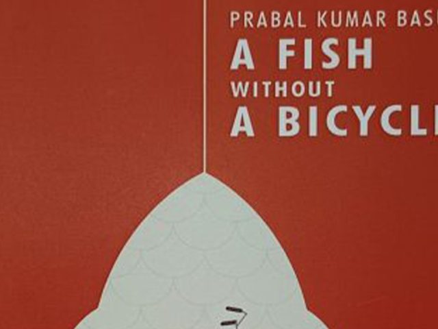 Fishing without a Bicycle in a Changing Country — Prabal Kumar Basu’s A Fish without a Bicycle